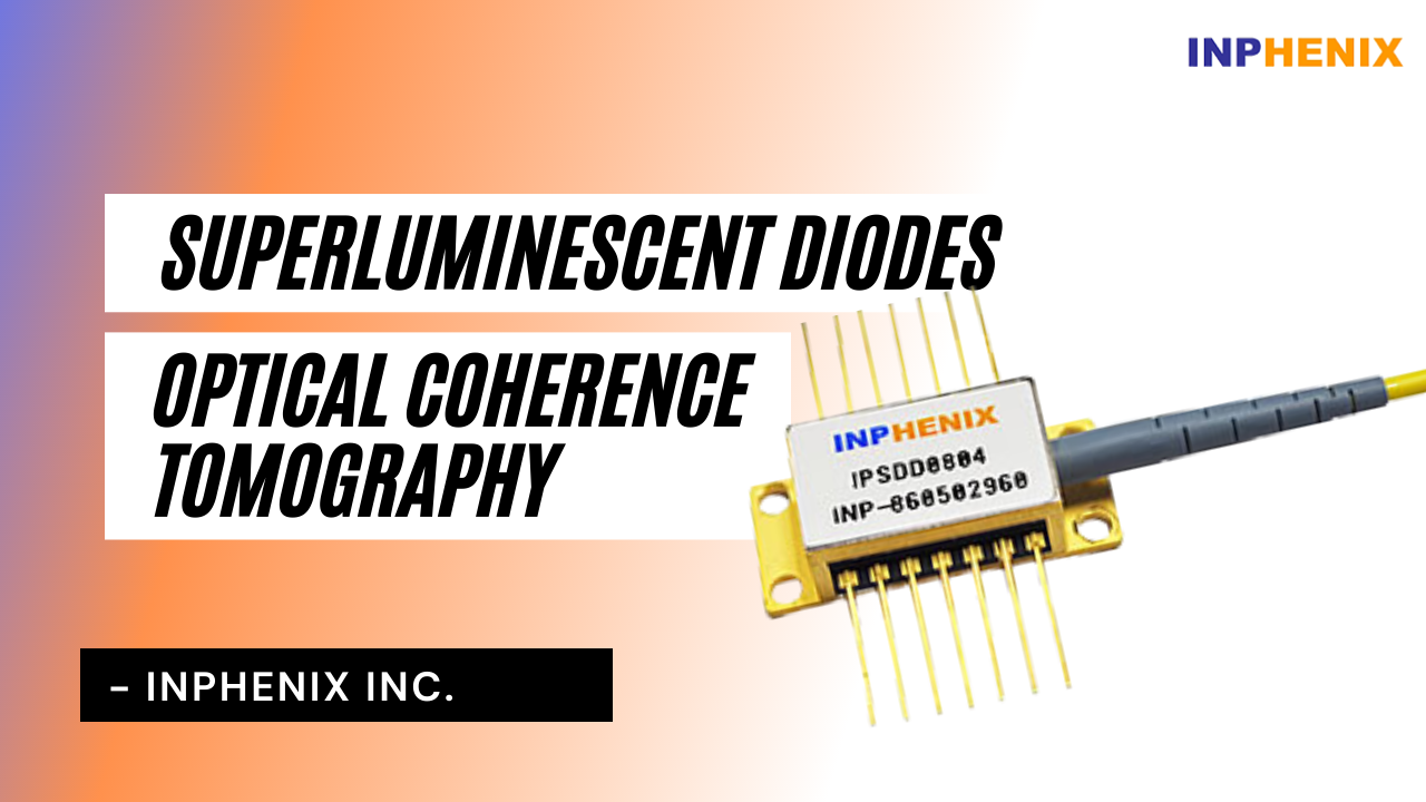 What Superluminescent Diodes for optical coherence tomography is? INPHENIX