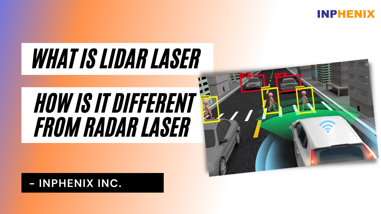 What Is LiDAR Laser and How Is It Different From RADAR Laser? INPHENIX