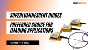 Superluminescent Diodes - Preferred Choice for Imaging Applications