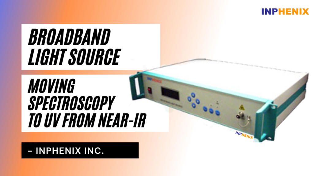 How Is The Broadband Light Source Moving Spectroscopy to UV From Near-IR?