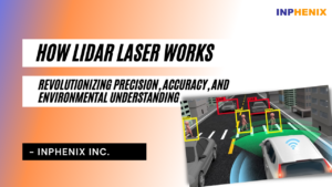 How LiDAR Laser Works: Revolutionizing Precision, Accuracy, and Environmental Understanding